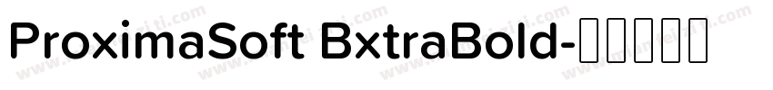 ProximaSoft BxtraBold字体转换